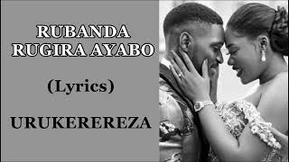 Rubanda rugira ayabo Lyrics Urukerereza [upl. by Ellerret]