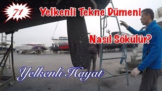 Yelkenli Tekne Dümeni Nasıl Sökülür   Yelkenli Hayat  71 [upl. by Ecnerrat183]