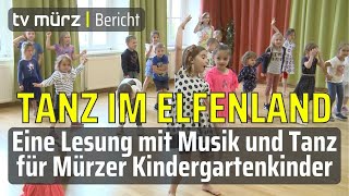 tv mürz  Tanz im Elfenland  Eine Lesung mit Musik und Tanz für Mürzer Kindergartenkinder [upl. by Milks]