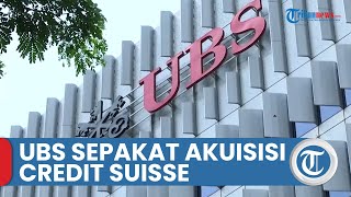 UBS Sepakat Akuisisi Credit Suisse Senilai 325 Miliar Dolar AS [upl. by Tnecnev288]