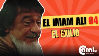 El Imam Ali  Episodio 04  El exilio [upl. by Clayson]