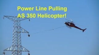 Helicopter Power Line Pulling  AS350 [upl. by Welton]