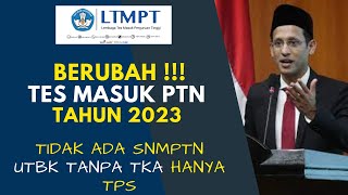 BERUBAH TES MASUK PTN TAHUN 2023 TANPA SNMPTN UTBK TANPA TKA HANYA TPS [upl. by Jarlath]