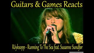 Guitars amp Games Reacts Röyksopp  Running To The Sea feat Susanne Sundfør music reaction [upl. by Dyob262]