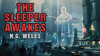 SciFi Audiobook quotThe Sleeper Awakesquot  Dystopian Story  HG Wells [upl. by Leckie]