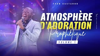 ATMOSPHÈRE DADORATION PROPHÉTIQUE 🙏 VOLUME 1  Pasteur Yvan Castanou [upl. by Stock874]