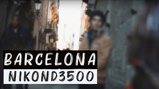 Nikon D3500 Vídeo Test Cinematic  Barcelona [upl. by Esdras526]