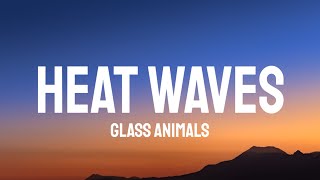 Glass Animals  Heat Waves Lyrics [upl. by Sarchet]