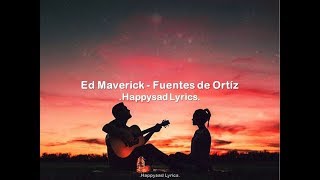 Ed Maverick  Fuentes de Ortíz Lyrics [upl. by Gregrory]