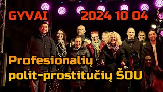 GYVAI Profesionalių politprostitučių ŠOU • 2024 10 04 d [upl. by Story286]