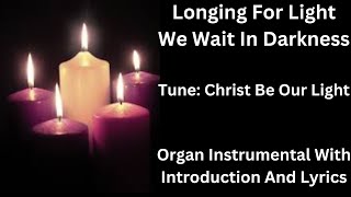 Longing For Light We Wait In Darkness  Christ Be Our Light Organ Instrumental With Lyrics [upl. by Gleeson]