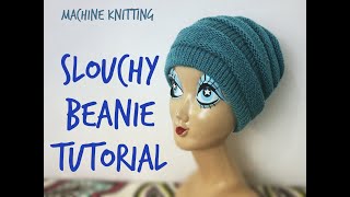 Slouchy Beanie Tutorial using LK 150 or KX 350 Knitting Machine Beginner Hat [upl. by Amsirp]