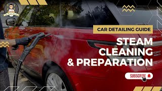 Car Detailing Guide Steam Cleaning amp Preparation  Bigs Mobile Detailing [upl. by Lud438]