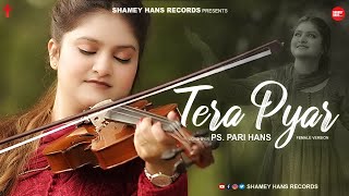 New Masih Song 2023 Tera Pyar  F Version  Cover By  Ps Pari Hans  Shamey Hans  Ashish Talib [upl. by Eira]