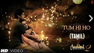 En Anbe Tum Hi Ho Tamil Version Aashiqui 2  Aditya Roy Kapur Shraddha Kapoor [upl. by Fujio]