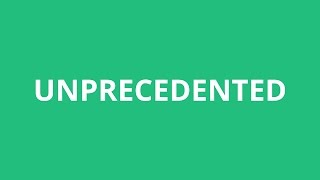 How To Pronounce Unprecedented  Pronunciation Academy [upl. by Cathe]