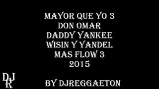 Mayor que yo 3 Don Omar Daddy Yankee Wisin y Yandel Letra [upl. by Pippo]