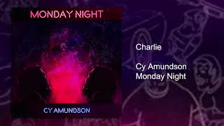 Charlie  Monday Night  Cy Amundson [upl. by Nomzaj]