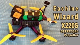 Eachine Wizard X220S Flug mit GEPRC5040 Propeller [upl. by Jahdai]