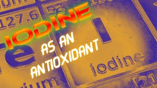 Iodine as an antioxidant [upl. by Dib]