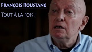 François ROUSTANG  tout à la fois [upl. by Esom]