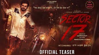 Sector 17  Prince Kanwaljit Singh  Yashpal Sharma  Bhumika Sharma  Official Trailer  Rel15 Nov [upl. by Brendin]