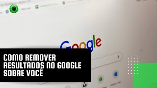 Como remover resultados no Google sobre você [upl. by Bernard]