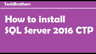 How to install SQL Server 2016 CTP [upl. by Adnwahs]