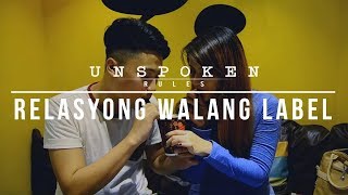 Unspoken Rules quotRelasyong Walang Labelquot [upl. by Skippy]