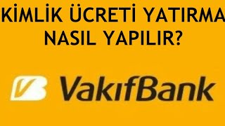 Vakıfbank Kimlik Ücreti Yatırma Nasıl Yapılır [upl. by Horgan920]