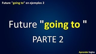 Tiempos Verbales en Inglés  Future going to  PART 2 [upl. by Eniladam]