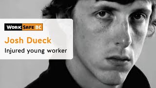 Josh Dueck Injured Young Worker  WorkSafeBC [upl. by Nyleek]