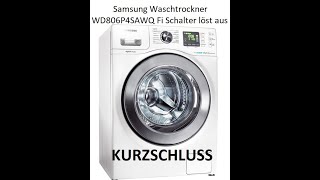 Samsung Waschtrockner WD806P4SAWQ Fi Schalter löst aus  Kurzschluss [upl. by Kilan]