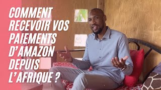 Comment recevoir vos paiements dAMAZON depuis lAFRIQUE [upl. by Catarina424]