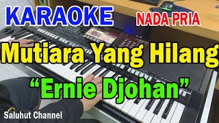 MUTIARA YANG HILANG ll KARAOKE NOSTALGIA ll VERSI ROCK ll ERNIE DJOHAN ll NADA PRIA BESDO [upl. by Asillem]