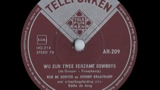 Wij zijn Twee Eenzame Cowboys  Rijk de Gooyer amp Johnny Kraaijkamp 1957 [upl. by Tutankhamen]