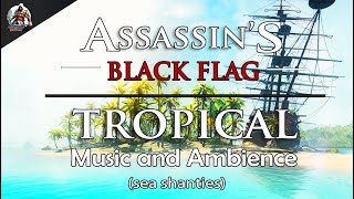 Assassins Creed Black Flag  Tropical Ambience Caribbean Islands with Sea Shanties [upl. by Nareik]