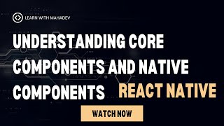 Understanding Core Components and Native Components  Exploring React Native Rank 1 [upl. by Saire]