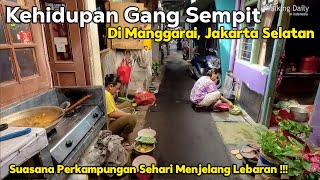 Kehidupan Di Gang Sempit di Manggarai Jakarta Selatan sehari Sebelum Lebaran [upl. by Knitter]