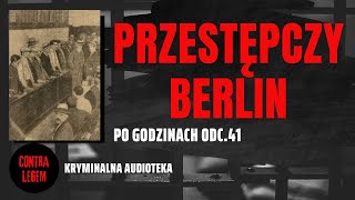 PRZESTĘPCZY BERLIN  Kryminalna Audioteka CONTRA LEGEM  Po Godzinach 41 [upl. by Lozano]