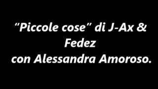 “Piccole cose” di JAx amp Fedez con Alessandra Amoroso testo [upl. by Placida666]