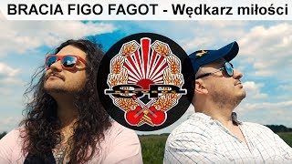 BRACIA FIGO FAGOT  Wędkarz miłości OFFICIAL VIDEO [upl. by Fihsak]