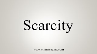 How To Say Scarcity [upl. by Atiragram446]