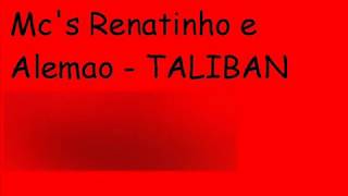 Mcs Renatinho e Alemao  TALIBAN [upl. by Marguerita703]