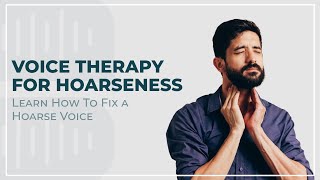 Voice Therapy For Hoarseness Learn How To Fix a Hoarse Voice [upl. by Yliah]