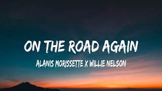 Alanis Morissette x Willie Nelson  On The Road Again lyrics [upl. by Enieledam716]