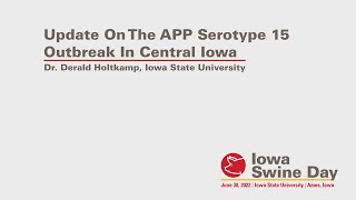 Iowa Swine Day 2022 Update on the APP Serotype 15 Outbreak in Central Iowa [upl. by Lowry]