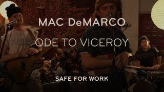 Mac DeMarco Performs quotOde to Viceroyquot  Safe for Work [upl. by Phira287]