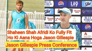 Shaheen Shah Afridi Will Have To Come To Be Fully Fit  Jason Gillespie  Press Conference [upl. by Rosette]