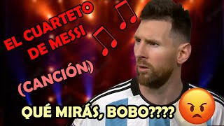 EL CUARTETO DE MESSI  QUÉ MIRÁS BOBO canción  Lucas Requena [upl. by Axia67]